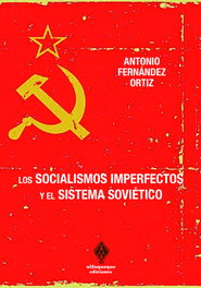 ALFAQUEQUE, Los socialismos imperfectos y el sistema soviético - Antonio Fernández Ortiz
