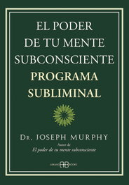 ARKANO BOOKS, El poder de tu mente subconsciente. Programa subliminal - Dr. Joseph Murphy