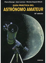 Guía práctica del astrónomo amateur, Pierre Bourge; Jean Lacroux; Nicolas Dupont-Bloch - OMEGA