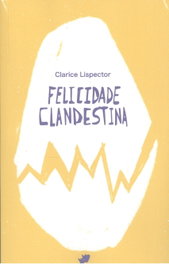 Felicidade clandestina, Clarice Lispector - RINOCERONTE EDITORA S.L.