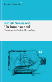 Un inmenso azul, Patrik Svensson - LIBROS DEL ASTEROIDE