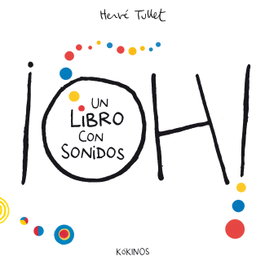 KOKINOS EDITORIAL, ¡Oh! un libro con sonidos - Hervé Tullet