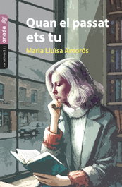 Quan el passat ets tu, Maria Lluisa Amoros - ONADA EDICIONS