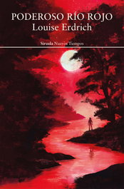 Poderoso río Rojo, Louise Erdrich - SIRUELA
