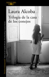 ALFAGUARA Trilogía de la casa de los conejos, Laura Alcoba - ALFAGUARA