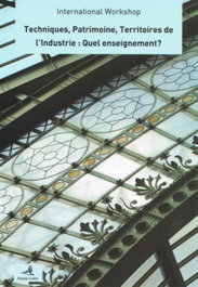 TECHNIQUES, PATRIMOINE, TERRITOIRES DE L'INDUSTRIE: QUEL ENSEIGNEMENT -INTERNATIONAL WORKSHOP, VV.AA. - EDIÇOES COLIBRI