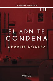 El ADN te condena, Charlie Donlea - MOTUS