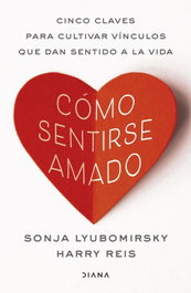 Cómo sentirse amado, Sonja Lyubomirsky - DIANA EDITORIAL