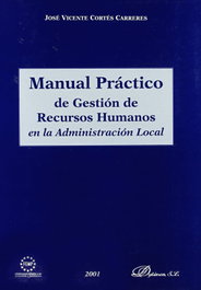 Manual práctico de gestión de recursos humanos en la administración local, José Vicente Cortés Carreres - DYKINSON
