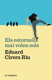Els estornells mai volen sols, Eduard Cirera Riu - LA CAMPANA