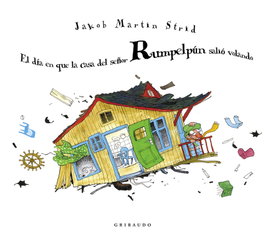 El día en que la casa del señor Rumpelpún salió volando, Jakob Martin Strid - GRIBAUDO