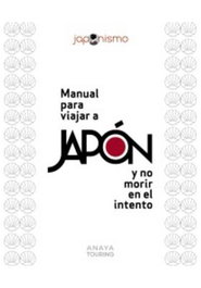 MANUAL PARA VIAJAR A JAPON Y NO MORIR EN EL INTENTO, LUIS ANTONIO RODRIGUEZ GOMEZ - Comercial Grupo Anaya S.A.
