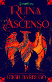 Ruina y ascenso, Leigh Bardugo - HIDRA