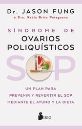 SOP: Síndrome de Ovarios Poliquísticos, Jason Fung / Nadia Pateguana - SIRIO EDITORIAL