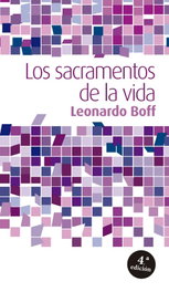 Los sacramentos de la vida, Leonardo Boff - SALTERRAE