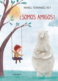 KALANDRAKA, ¿Sómos amigos? - Anabel Fernández Rey