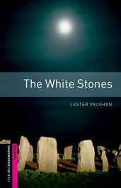 OXFORD UNIVERSITY PRESS, Oxford Bookworms. Starter: The White Stones Edition 08, Lester Vaughan - OXFORD UNIVERSITY PRESS