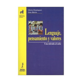 Lenguaje, Pensamiento Y Valores. Una Mirada Al Aula, Gloria Dominguez, Lino Barrio - DE LA TORRE