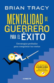Mentalidad de guerrero para el exito, Brian Tracy - CONECTA