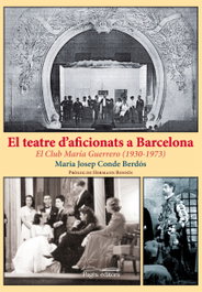 El teatre d'aficionats a barcelona, Maria Josep Conde Berdos - PAGES EDITORS