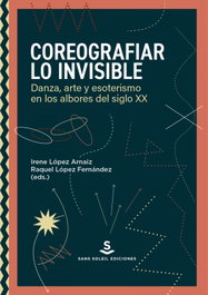Coreografiar lo invisible, Irene López Arnaiz - SANS SOLEIL EDICIONES