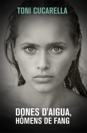 Dones d'aigua, hòmens de fang, Toni Cucarella - BROMERA EDICIONS