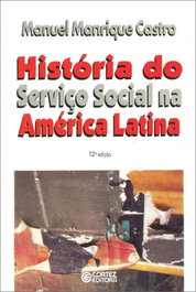 História do Serviço Social na América Latina, Manuel Manrique Castro - CORTEZ EDITORA
