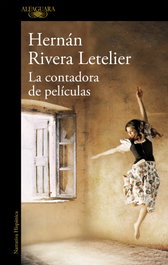 La contadora de películas, Hernán Rivera Letelier - ALFAGUARA