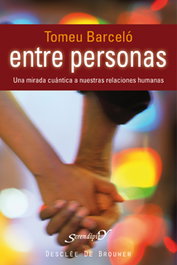 Entre personas: una mirada cuántica a nuestras relaciones humanas, Tomeu Barceló - DESCLEE DE BROUWER