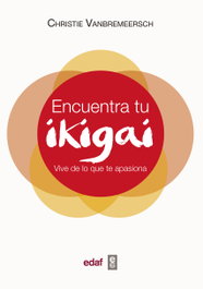 EDAF EDITORIAL, Encuentra tu ikigai - Christie Vanbremeersch