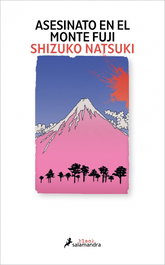 SALAMANDRA, Asesinato en el monte Fuji, Shizuko Natsuki - SALAMANDRA