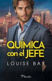 Química con el jefe, Louise Bay - PAMIES EDITORIAL