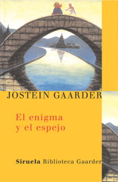 El enigma y el espejo, Jostein Gaarder - SIRUELA