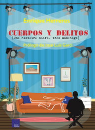 Modus Operandi, CUERPOS Y DELITOS (UNE HISTOIRE NOIRE, TRÉS MANCHEGA), Enrique Herreros - Modus Operandi