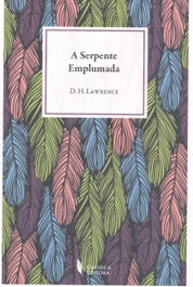 A serpente emplumada, D.H. Lawrence - CLASSICA EDITORA