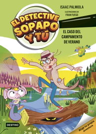 DESTINO INFANTIL, El detective Sopapo y tú 3. El caso del campamento de verano - Isaac Palmiola