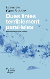 DUES LÍNIES TERRIBLEMENT PARAL·LELES, Francesc Grau Viader - CLUB EDITOR