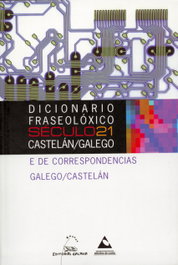 Dicionario Fraseolóxico Século 21, Feixó Cid, Xosé; Mera Herbello, Heitor; Rodríguez Alonso, Manuel; Rodríguez Barcia, Moisés - PROXECTO SECULO 21