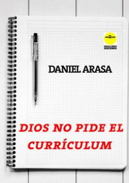 Dios no pide el curriculum, Daniel Arasa - EDITORIAL Y