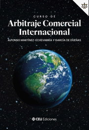 Curso de Arbitraje Comercial Internacional, Martínez-Echevarría y García de Dueñas, Alfonso - FUND.UNIVERSIDAD SAN PABLO