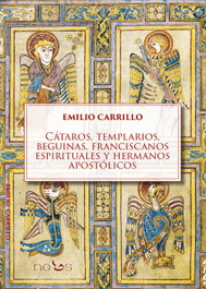 Cátaros, templarios, beguinas, franciscanos espirituales y hermanos apostólicos, Emilio Carrillo Benito - NOUS