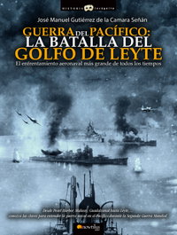 Guerra del Pacífico: La batalla del Golfo de Leyte, José Manuel Gutiérrez de la Cámara Señán - EDICIONES NOWTILUS