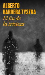 El fin de la tristeza, Alberto Barrera Tyszka - RANDOM HOUSE