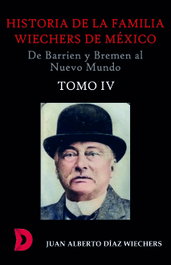 Historia de la familia Wiechers de México (1660-1925). IV, Juan Alberto Díaz Wiechers - DIFUNDIA