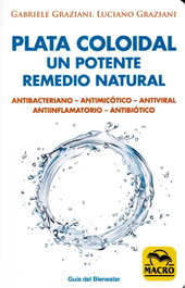 Plata coloidal: un potente remedio natural, Luciano Graziani - MACRO EDICIONES