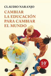 Cambiar la educación para cambiar el mundo, Claudio Naranjo - LA LLAVE