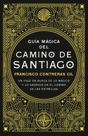 Guía mágica del Camino de Santiago, Francisco Contreras Gil - LUCIERNAGA EDICIONES