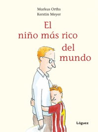 El niño más rico del mundo, Markus Orths - LOGUEZ EDICIONES