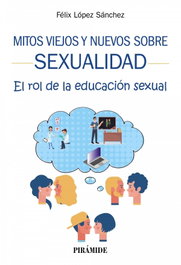 Mitos viejos y nuevos sobre sexualidad, Félix López Sánchez - PIRAMIDE