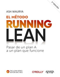 El método Running Lean. Tercera edición, Ash Maurya - ANAYA MULTIMEDIA